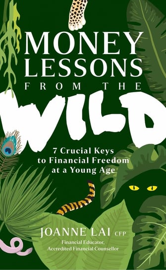 Money Lessons from the Wild Joanne Lai