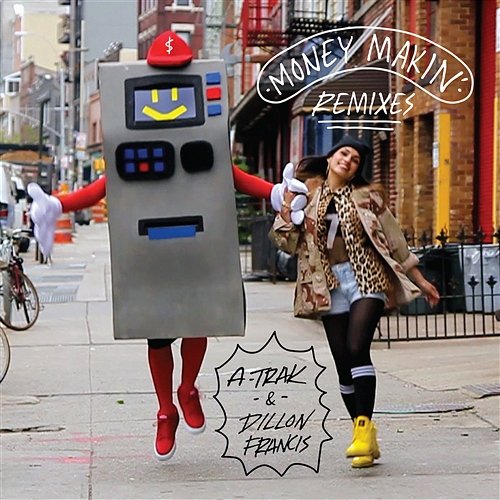 Money Makin' Remixes A-Trak, Dillon Francis