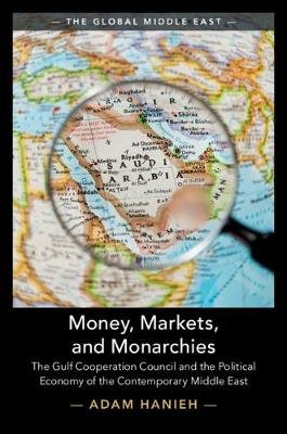 Money, Markets, and Monarchies: The Gulf Cooperation Council and the Political Economy of the Contemporary Middle East Opracowanie zbiorowe
