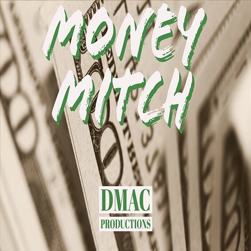 Money Mitch Dmac Productions
