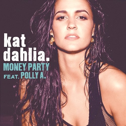 Money Party Kat Dahlia feat. Polly A.