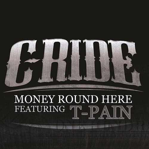 Money Round Here C-Ride feat. T-Pain