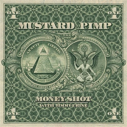 Money Shot [with Jimmy Urine [of Mindless Self Indulgence]] Mustard Pimp