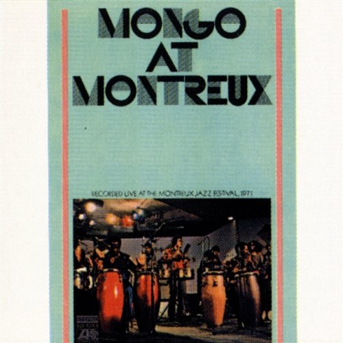 Mongo At Montreaux Mongo Santamaria