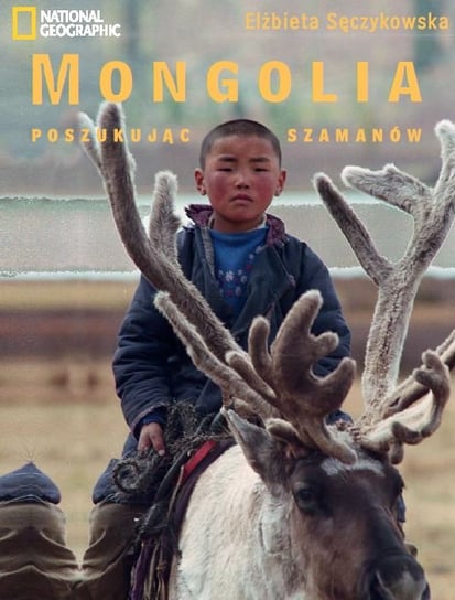 Mongolia. W poszukiwaniu szamanów Sęczykowska Elżbieta