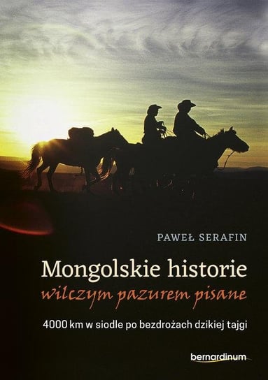 Mongolskie historie wilczym pazurem pisane Serafin Paweł