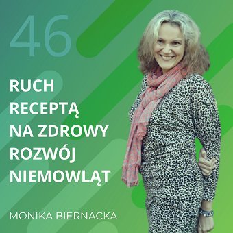 Monika Biernacka – ruch receptą na zdrowy rozwój niemowląt. Chomiuk Tomasz