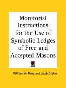 Monitorial Instructions for the Use of Symbolic Lodges of Free and Accepted Masons Dreher Jacob, Perry William W.