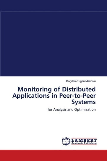 Monitoring of Distributed Applications in Peer-to-Peer Systems Marinoiu Bogdan-Eugen