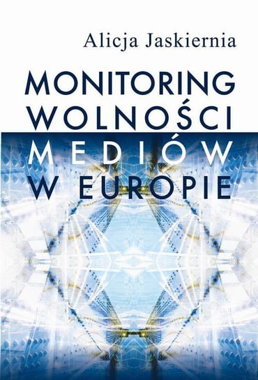 Monitoring wolności mediów w Europie Jaskiernia Alicja