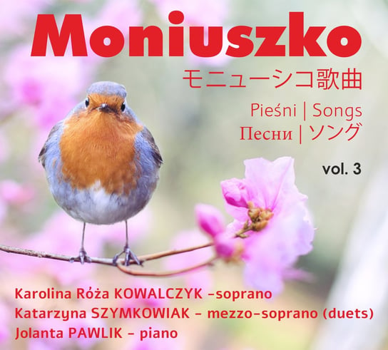 Moniuszko: Pieśni. Volume 3 Kowalczyk Karolina Róża, Szymkowiak Katarzyna, Pawlik Jolanta