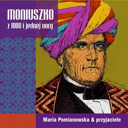 Moniuszko z 1000 i jednej nocy Maria Pomianowska & Przyjaciele