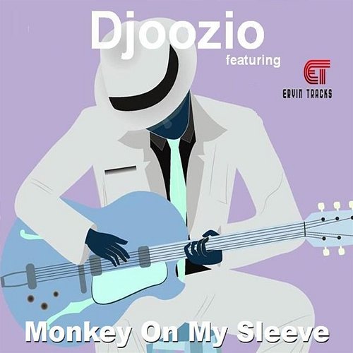 Monkey on My Sleeve Djoozio feat. Ervin Tracks