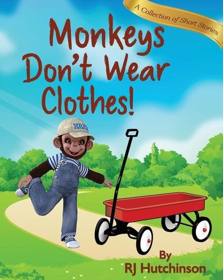 Monkeys Don't Wear Clothes! Hutchinson Robert James