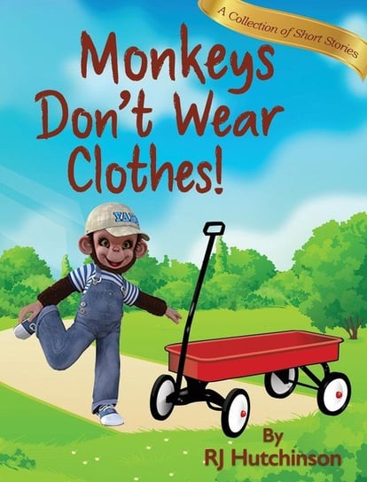 Monkeys Don't Wear Clothes! Hutchinson Robert James