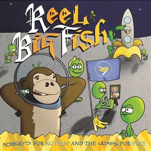 Monkeys For Nothin' And The Chimps For Free Reel Big Fish