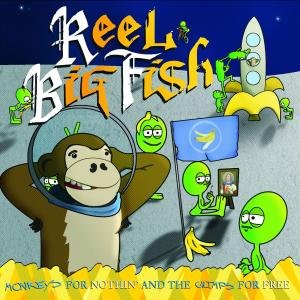 Monkeys For Nothing And Reel Big Fish
