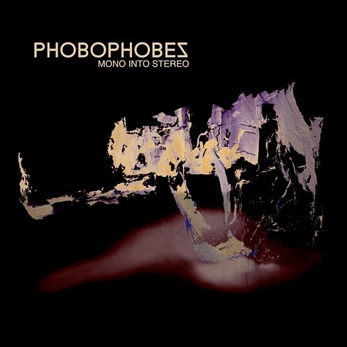 Mono Into Stereo Phobophobes