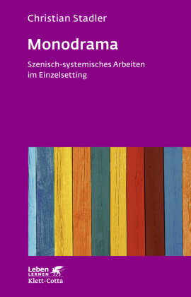 Monodrama - Szenisch-systemisches Arbeiten im Einzelsetting  (Leben Lernen, Bd. 319) Klett-Cotta