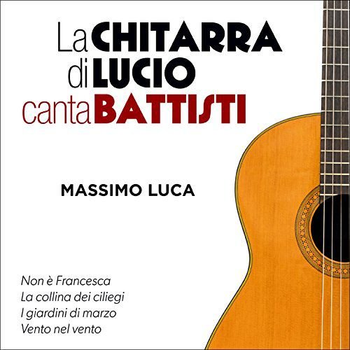 Monografici - La Chitarra Di Lucio Canta Battisti Various Artists
