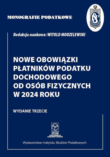 Monografie podatkowe. Nowe obowiązki płatników podatku dochodowego od osób fizycznych w 2024 roku Modzelewski Witold