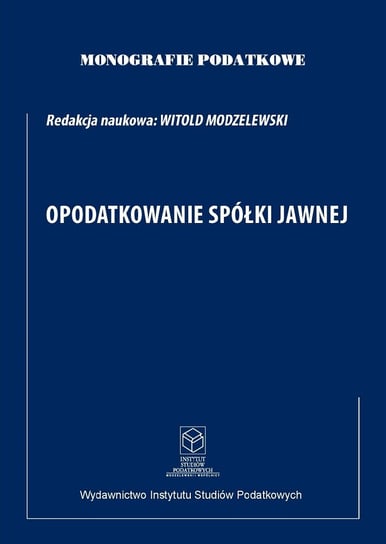 Monografie Podatkowe. Opodatkowanie spółki jawnej 2022 Modzelewski Witold