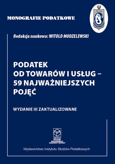 Monografie Podatkowe. Podatek od towarów i usług - 59 najważniejszych pojęć Modzelewski Witold