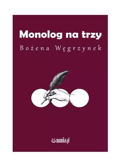 Monolog na trzy Bożena Węgrzynek