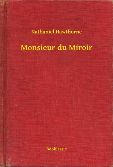 Monsieur du Miroir Nathaniel Hawthorne