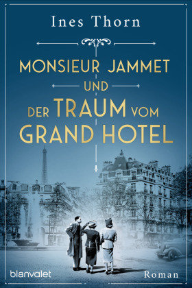 Monsieur Jammet und der Traum vom Grand Hotel Blanvalet