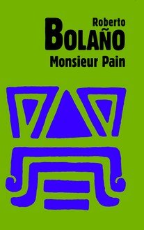 Monsieur Pain Bolano Roberto