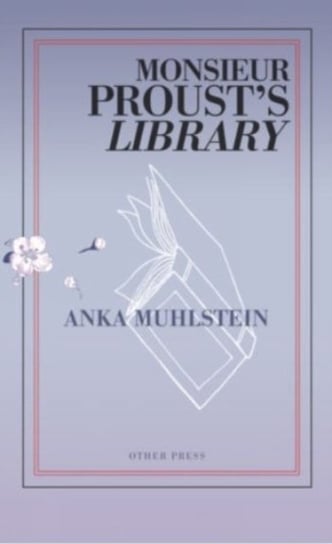 Monsieur Proust's Library Anka Muhlstein