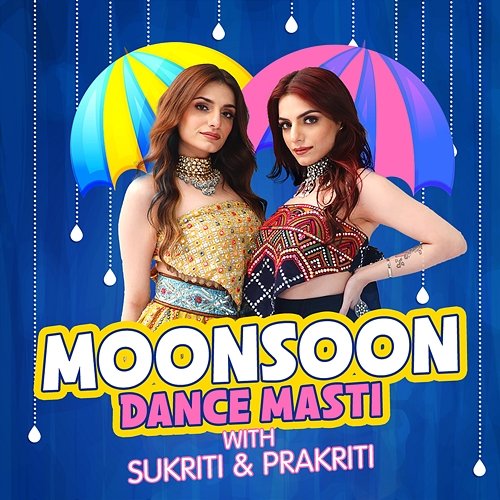 Monsoon Dance Masti With Sukriti & Prakriti Sukriti Kakar, Prakriti Kakar