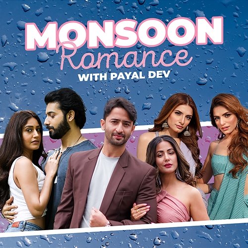 Monsoon Romance with Payal Dev Payal Dev