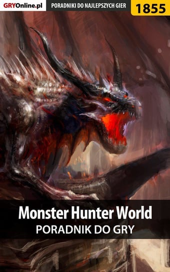 Monster Hunter World - poradnik do gry Misztal Grzegorz Alban3k