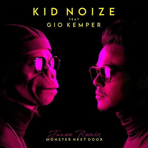 Monster Next Door Kid Noize, Janee feat. Gio Kemper