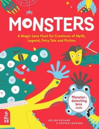 Monsters: A Magic Lens Hunt for Creatures of Myth, Legend, Fairytale and Fiction Celine Potard