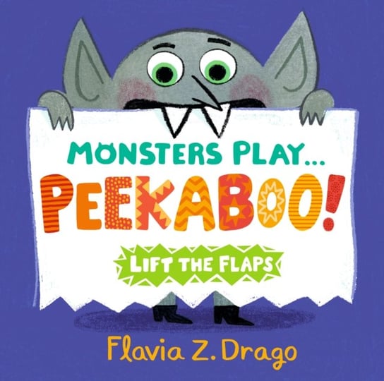 Monsters Play... Peekaboo! Flavia Z. Drago