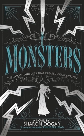 Monsters: The passion and loss that created Frankenstein Sharon Dogar