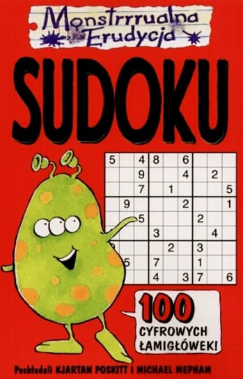 Monstrrrualna Erudycja. Sudoku. 100 cyfrowych łamigłówek Opracowanie zbiorowe