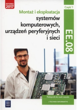Montaż i eksploatacja sys komp i urządzeń peryferyjnych EE08 część 1 Podr do nauki zawodu Tech Inf Tomasz Marciniuk