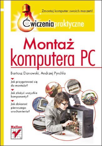 Montaż komputera PC. Ćwiczenia praktyczne Danowski Bartosz, Pyrchla Andrzej