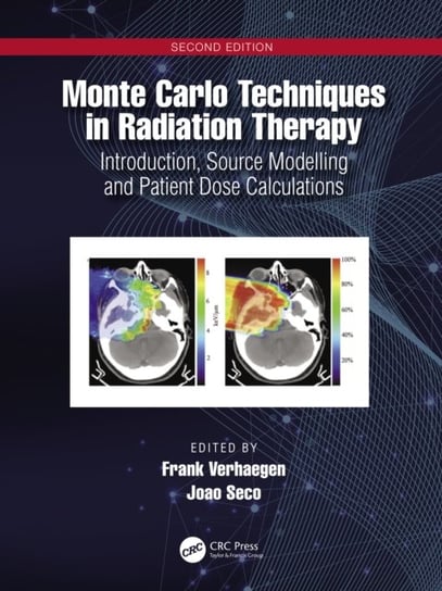 Monte Carlo Techniques in Radiation Therapy: Introduction, Source Modelling, and Patient Dose Calculations Frank Verhaegen
