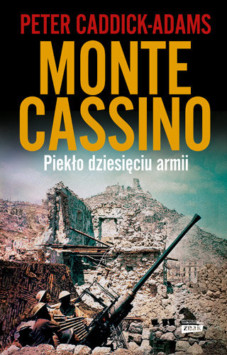 Monte Cassino. Piekło dziesięciu armii Caddick-Adams Peter