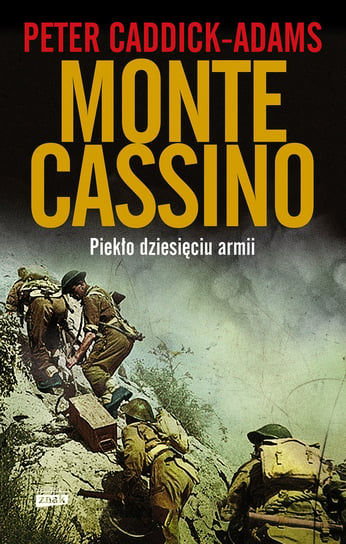 Monte Cassino. Piekło dziesięciu armii Caddick-Adams Peter