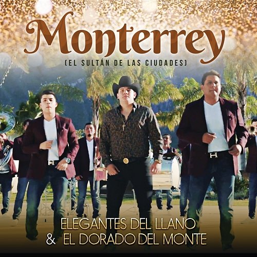 Monterrey (El Sultán De Las Ciudades) Elegantes del Llano, El Dorado Del Monte