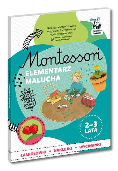 Montessori. Elementarz malucha 2-3 lata Szcześniewska Katarzyna, Szcześniewska Magdalena, Marta Szcześniewska