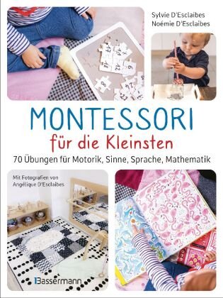 Montessori für die Kleinsten von der Geburt bis 3 Jahre. 70 abwechslungsreiche Aktivitäten zum Entdecken und Lernen Bassermann