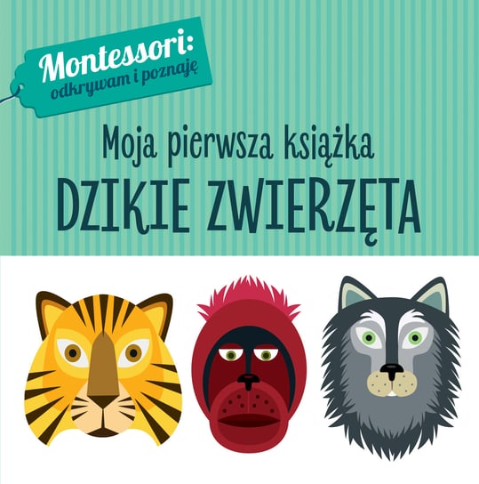 Montessori: odkrywam i poznaję. Moja pierwsza książka. Dzikie zwierzęta Chiara Piroddi