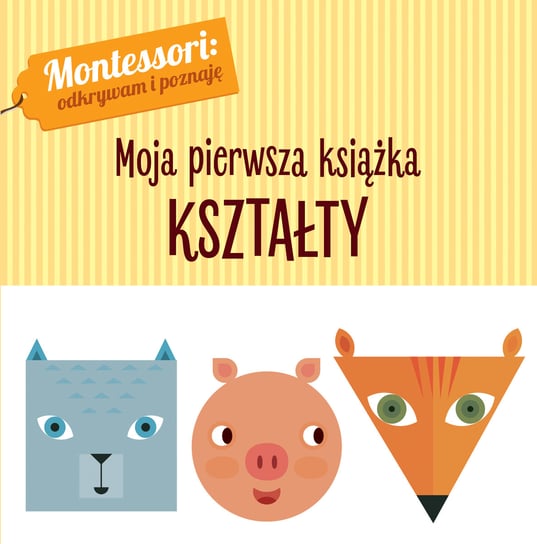 Montessori: odkrywam i poznaję. Moja pierwsza książka. Kształty Chiara Piroddi